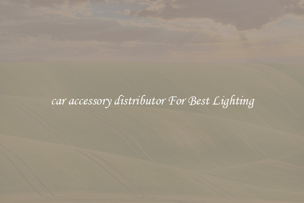 car accessory distributor For Best Lighting