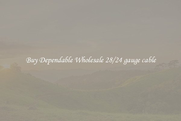 Buy Dependable Wholesale 28/24 gauge cable