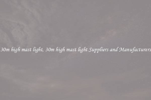 30m high mast light, 30m high mast light Suppliers and Manufacturers