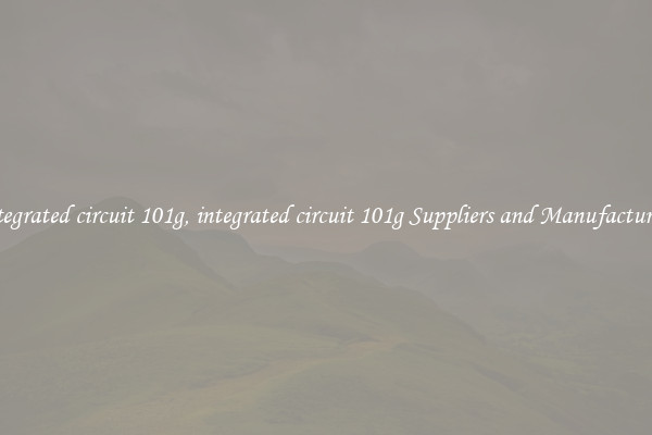 integrated circuit 101g, integrated circuit 101g Suppliers and Manufacturers