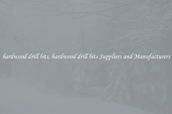 hardwood drill bits, hardwood drill bits Suppliers and Manufacturers