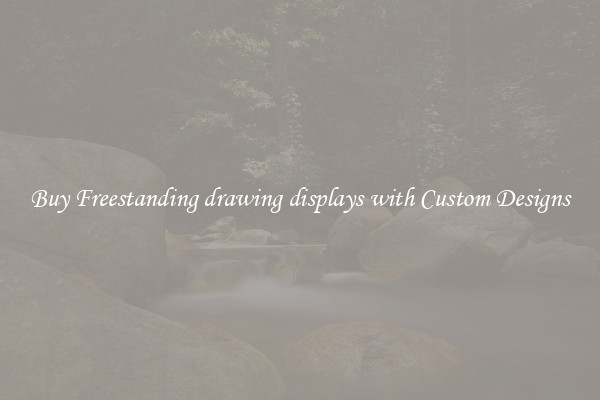 Buy Freestanding drawing displays with Custom Designs