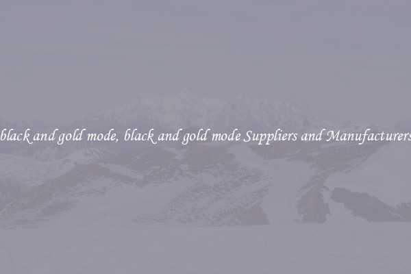 black and gold mode, black and gold mode Suppliers and Manufacturers