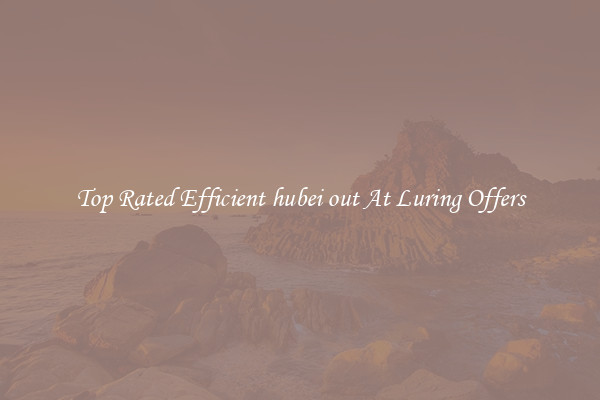 Top Rated Efficient hubei out At Luring Offers