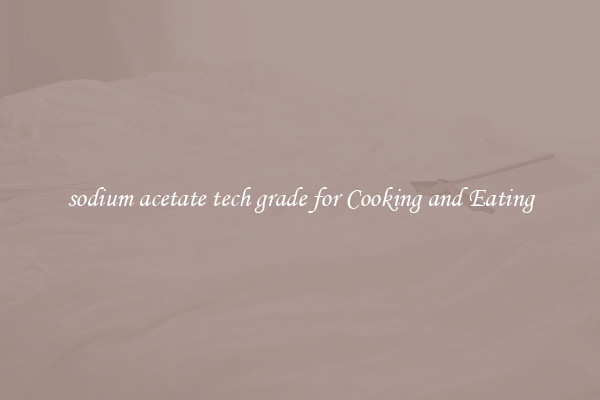 sodium acetate tech grade for Cooking and Eating