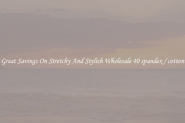 Great Savings On Stretchy And Stylish Wholesale 40 spandex / cotton