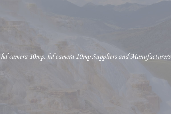 hd camera 10mp, hd camera 10mp Suppliers and Manufacturers