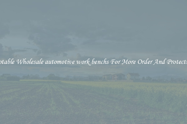 Notable Wholesale automotive work benchs For More Order And Protection