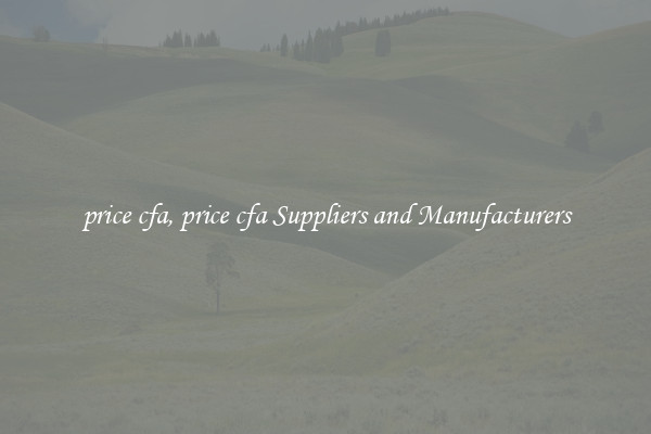 price cfa, price cfa Suppliers and Manufacturers