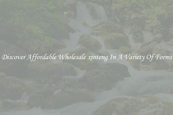 Discover Affordable Wholesale xinteng In A Variety Of Forms