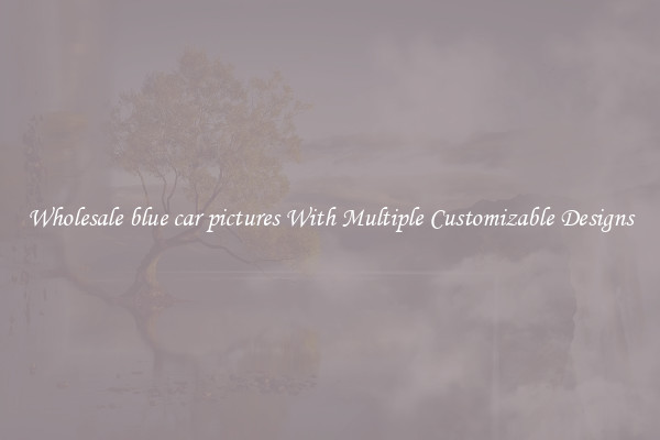Wholesale blue car pictures With Multiple Customizable Designs