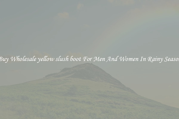 Buy Wholesale yellow slush boot For Men And Women In Rainy Season
