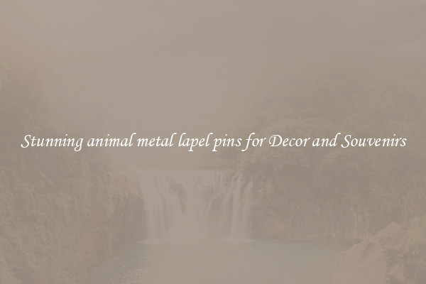 Stunning animal metal lapel pins for Decor and Souvenirs