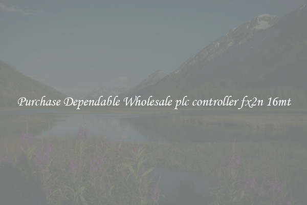 Purchase Dependable Wholesale plc controller fx2n 16mt
