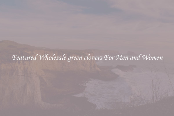 Featured Wholesale green clovers For Men and Women