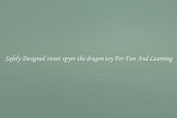 Safely Designed sweet spyro the dragon toy For Fun And Learning