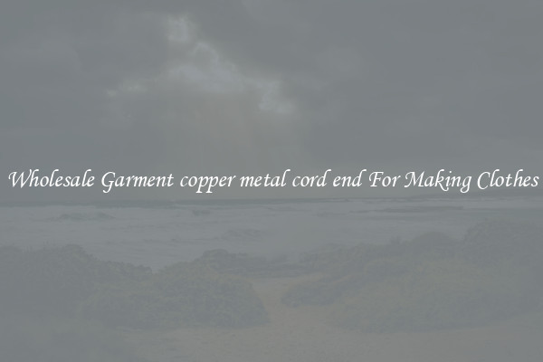 Wholesale Garment copper metal cord end For Making Clothes
