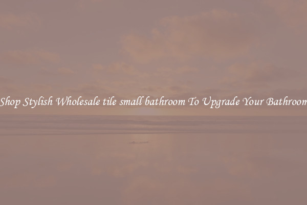 Shop Stylish Wholesale tile small bathroom To Upgrade Your Bathroom