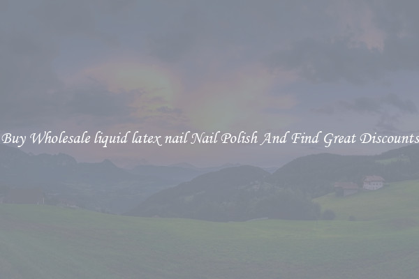 Buy Wholesale liquid latex nail Nail Polish And Find Great Discounts