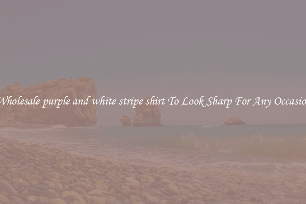 Wholesale purple and white stripe shirt To Look Sharp For Any Occasion