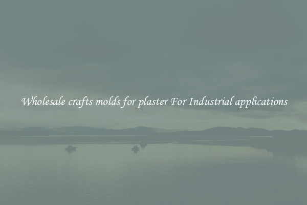 Wholesale crafts molds for plaster For Industrial applications