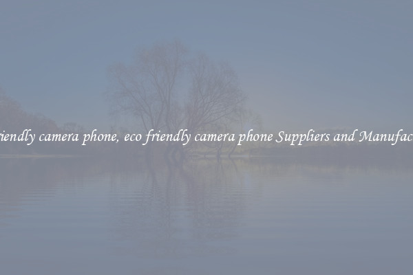 eco friendly camera phone, eco friendly camera phone Suppliers and Manufacturers