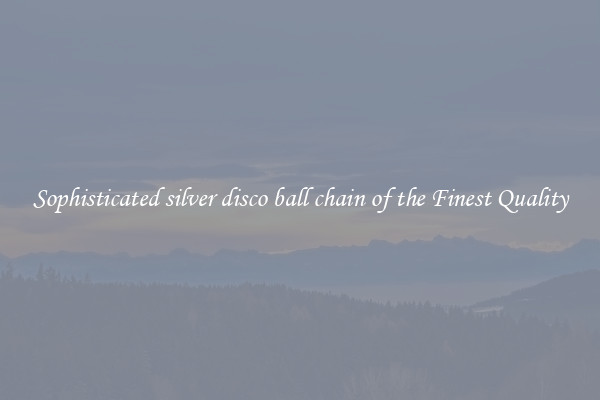 Sophisticated silver disco ball chain of the Finest Quality