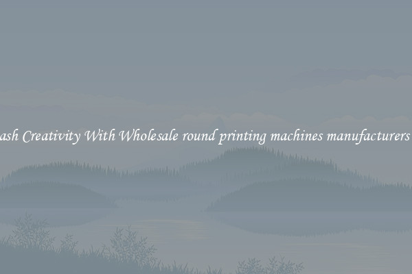 Unleash Creativity With Wholesale round printing machines manufacturers Tools