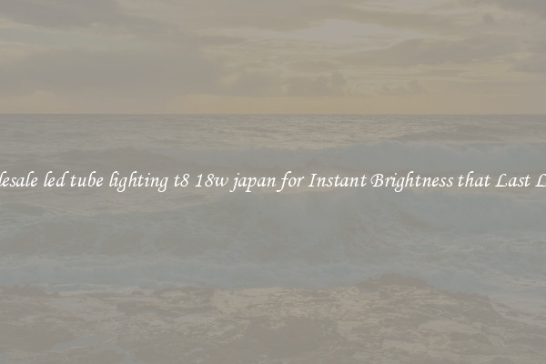 Wholesale led tube lighting t8 18w japan for Instant Brightness that Last Longer