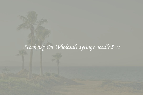 Stock Up On Wholesale syringe needle 5 cc