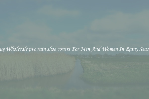 Buy Wholesale pvc rain shoe covers For Men And Women In Rainy Season