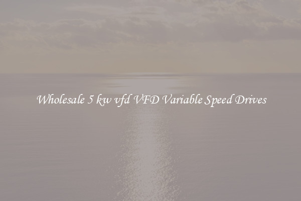 Wholesale 5 kw vfd VFD Variable Speed Drives