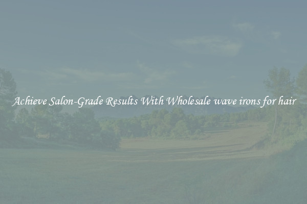 Achieve Salon-Grade Results With Wholesale wave irons for hair