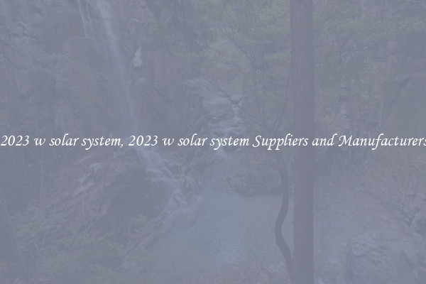2023 w solar system, 2023 w solar system Suppliers and Manufacturers