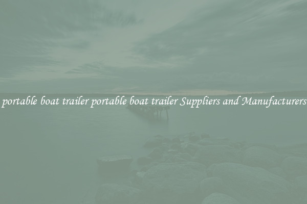 portable boat trailer portable boat trailer Suppliers and Manufacturers