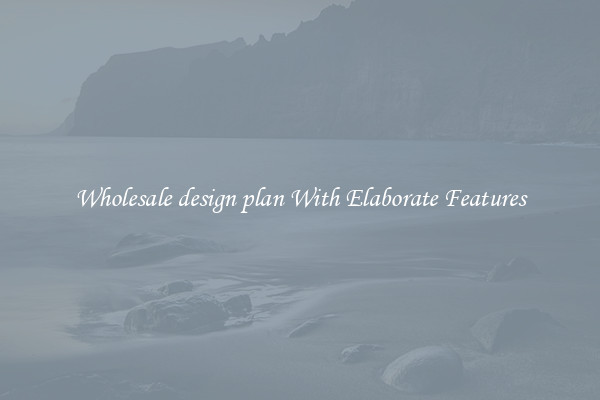 Wholesale design plan With Elaborate Features