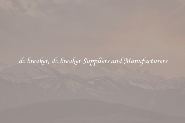 dc breaker, dc breaker Suppliers and Manufacturers