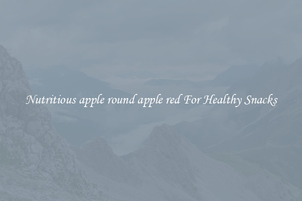 Nutritious apple round apple red For Healthy Snacks