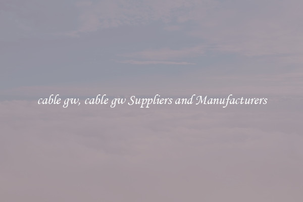 cable gw, cable gw Suppliers and Manufacturers