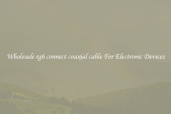 Wholesale rg6 connect coaxial cable For Electronic Devices