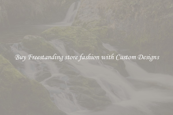 Buy Freestanding store fashion with Custom Designs
