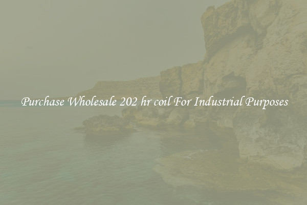 Purchase Wholesale 202 hr coil For Industrial Purposes
