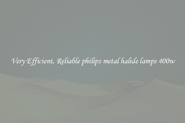 Very Efficient, Reliable philips metal halide lamps 400w