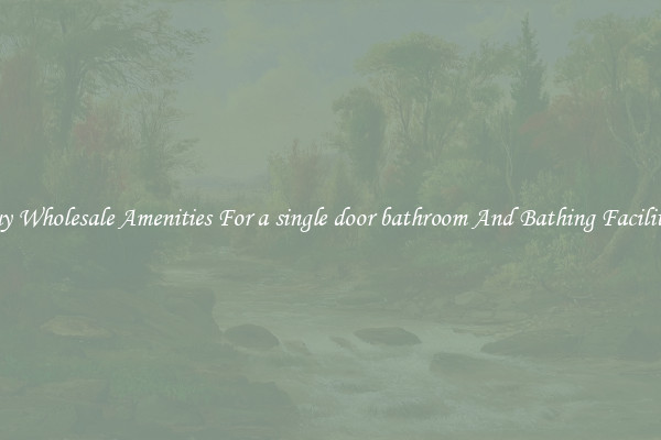 Buy Wholesale Amenities For a single door bathroom And Bathing Facilities