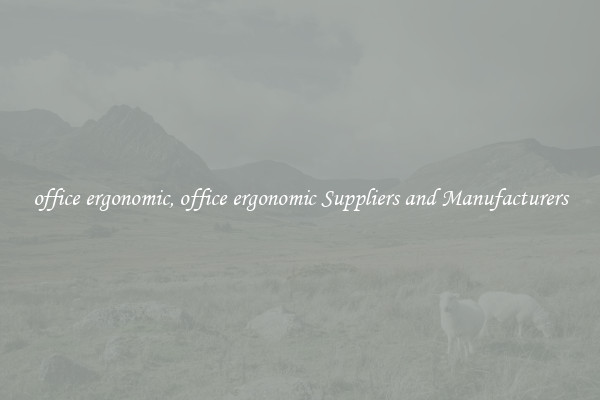 office ergonomic, office ergonomic Suppliers and Manufacturers