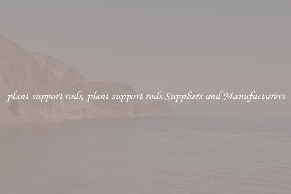 plant support rods, plant support rods Suppliers and Manufacturers